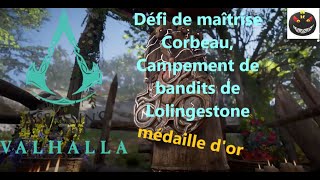 Défi de maîtrise Corbeau Campement de bandits de Lolingestone médaille dor Assassins Creed Valh [upl. by Lolande]