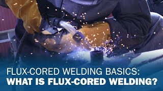 FluxCored Welding Basics What is FluxCored Welding [upl. by Oecam]