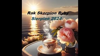 Sierpień 2024 Rak Skorpion Ryby [upl. by Nunci]