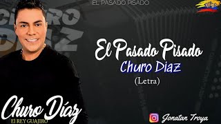 El Pasado Pisado  Churo Díaz Letra [upl. by Massab421]