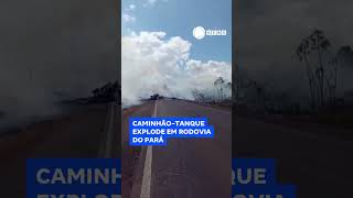 Caminhãotanque explode em rodovia do Pará 📲 RecordNews shorts [upl. by Rma]