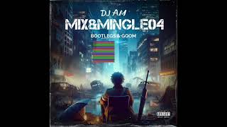 DJ AM  Mix amp Mingle 04 Bootlegs amp Gqom 2024 [upl. by Nlyak]