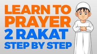 How to pray 2 Rakat units  Step by Step Guide  From Time to Pray with Zaky [upl. by Ttessil]