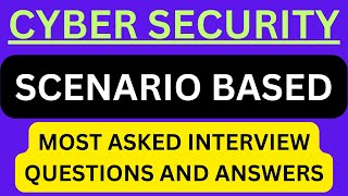 quotCybersecurityquot Most Asked quotScenarioBasedquot Interview QampA in quotCybersecurityquot Interviews [upl. by Hurless]