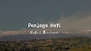 PENJAGA HATI NADHIF BASALAMAH LIRIK MUSIK VIDEO [upl. by Letney]