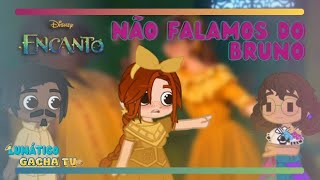 Videoclipe quotNão Falamos do Brunoquot  Encanto  GCMV GACHA CLUB [upl. by Aramas]