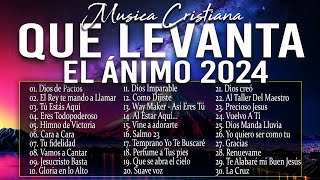 MÚSICA CRISTIANA QUE LEVANTA EL ÁNIMO 2024  HERMOSAS ALABANZAS CRISTIANAS DE ADORACION 2024 [upl. by Etnauj]