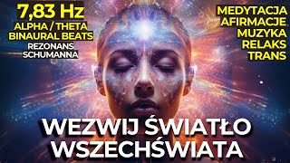 🎧 WEZWIJ ŚWIATŁO WSZECHŚWIATA  Medytacja  Afirmacje  Muzyka  Trans  BINARUAL ALPHAampTHETA  🎶 [upl. by Naened]