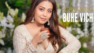 Buhe Vich  Neha Kakkar  Rohanpreet Singh Official song Buhi Vich [upl. by Danforth639]