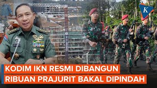 Kodim IKN Resmi Dibangun Lebih dari 3500 Prajurit TNI Bakal Dipindah Mulai 2024 [upl. by Fiedler516]