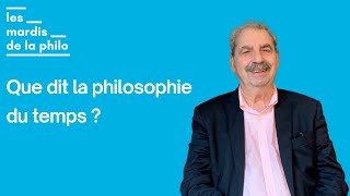 Les philosophes face au problème du temps par Francis Wolff  Les Mardis de la Philo [upl. by Stutzman]