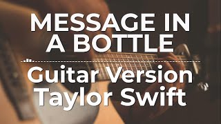 Message In A Bottle Guitar Version  Taylor Swift  Lyric Video [upl. by Evetta]