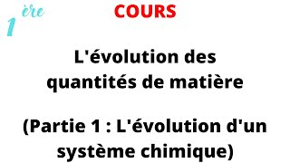 Cours 1ère Spé  Lévolution des quantités de matière Partie 1 Lévolution dun système chimique [upl. by Zerimar]