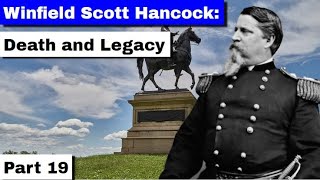 Winfield Scott Hancock Death and Legacy  Part 19 [upl. by Tenner]