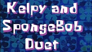 SpongeBob Production Music Kelpy and SpongeBob Duet [upl. by Dorothea162]