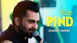 PIND Full Video Sharry Mann  👍 2018 [upl. by Ttesil379]