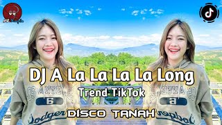 A La La La La Long  Dj TikTok Viral 2023  Disco Tanah [upl. by Nanyt]