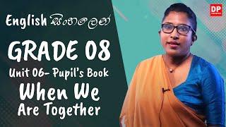 පාඩම 06  When we are Together Pupils Book English සිංහලෙන්  Grade 08 [upl. by Beard]