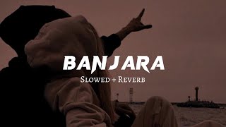 Banjara ♥️  Slowed  Reverb Lyrics   Ek Villain  Banjara Slowed Lyrical Video [upl. by Onilatac131]