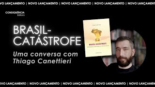 BRASILCATÁSTROFE  Uma conversa com Thiago Canettieri [upl. by Colman]