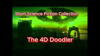 Audiobooks and subtitles Short Science Fiction Collection The 4D Doodler Short stories [upl. by Naimaj]