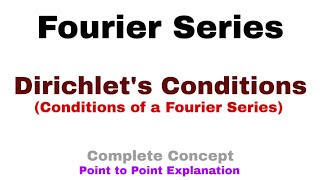 23 Dirichlets Conditions  Conditions of a Fourier Series  Complete Concept [upl. by Mears]