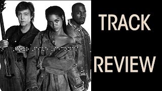 quotFour Five Secondsquot Ft Kanye West Rihanna and Paul McCartney TRACK REVIEW [upl. by Aiasi856]