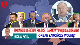 Orbán zakończy wojnę Ukraiński LEGION w Polsce i darmowy prąd dla Ukrainy Michalkiewicz i Pytel [upl. by Bartram771]