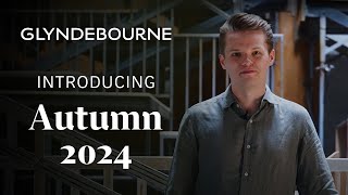 Introducing Autumn 2024 at Glyndebourne [upl. by Collie]