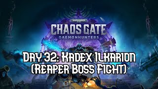 Day 32 quotKadex Ilkarion Reaper Boss Fightquot Chaos Gate Daemonhunters 2022 [upl. by Melac]