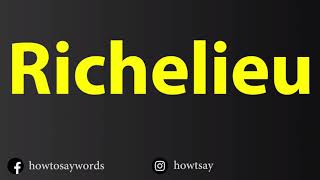 How To Pronounce Richelieu [upl. by Hgielsel]