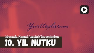 Mustafa Kemal Atatürkün sesinden 10 Yıl Nutku [upl. by Ahtelahs]