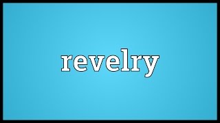 Revelry Meaning [upl. by Inalaek]