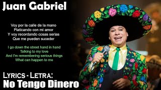 Juan Gabriel  No Tengo Dinero Lyrics SpanishEnglish EspañolInglés [upl. by Crim]