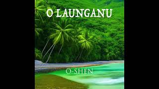 OSHEN  O Launganu [upl. by Marriott788]