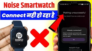 Noise Smartwatch Pairing Unsuccessful  Noise Smart Watch Connecting Problem fix [upl. by Aserej247]