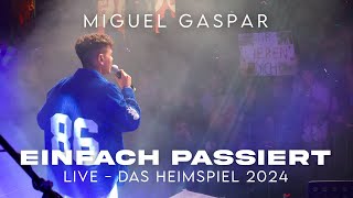 Miguel Gaspar  Einfach passiert LIVE  das Heimspiel 2024 [upl. by Kcirdes]