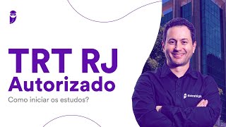 Concurso TRT RJ autorizado Como iniciar os estudos [upl. by Nairred336]