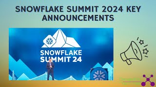 Snowflake Summit 2024 Key Announcements [upl. by Rihat360]