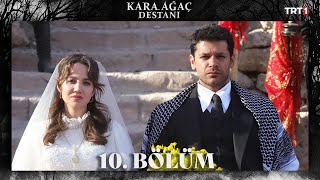 Kara Ağaç Destanı 10 Bölüm trt1 [upl. by Auqenwahs]