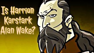 Is Harrion Karstark Alan Wake [upl. by Nyleda829]