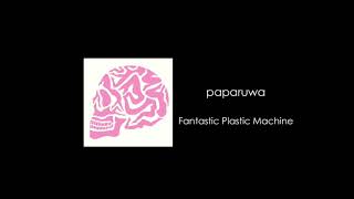 Fantastic Plastic Machine  paparuwa [upl. by Sydel]