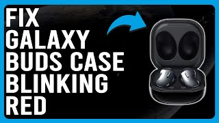 How To Fix Galaxy Buds Case Blinking Red What Does Red Light Blinking Mean On Galaxy Buds Case [upl. by Jeremias73]