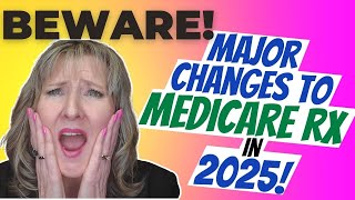 BEWARE Major Changes to Medicare RX in 2025 [upl. by Divan984]