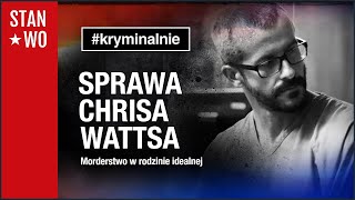 Sprawa Chrisa Wattsa  Kryminalnie 50 [upl. by Asseniv]