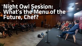 Night Owl Session What’s the Menu of the Future Chef  Bled Strategic Forum 2023 [upl. by Nnylg]