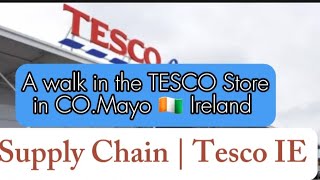 A walk in the TESCO Store CoMayo Ireland 🇮🇪 Supply Chain TESCO IE [upl. by Maighdlin326]