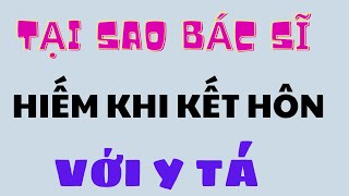 Tại sao bác sĩ hiếm khi kết hôn với y tá câu trả lời khiến ai cũng bất ngờ tò mò muốn biết [upl. by Gerge]