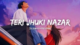 Teri Jhuki Nazar  Shafqat Amanat Ali Song  Slowed And Reverb Lofi Mix [upl. by Emmerich]