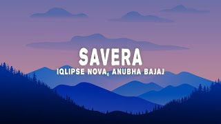 Iqlipse Nova Anubha Bajaj  Savera Lyrics [upl. by Halilak180]